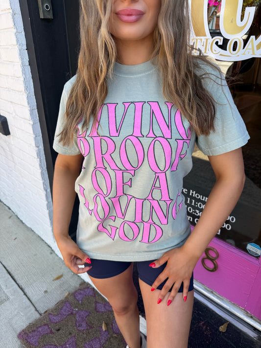 Living Proof of Loving God Tee