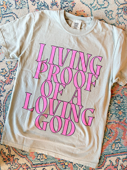 Living Proof of Loving God Tee